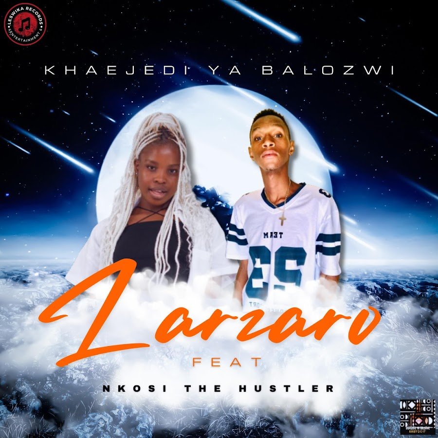 LARZARO - Khaejedi Ya Balozwi (rirey doit) feat Nkosi The Hustler@Bolomp3.com