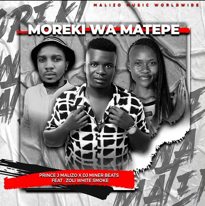 Moreki Wa Matepe - Prince J Malizo & Dj Miner Beats Feat Zoli White Smoke@Bolomp3.com