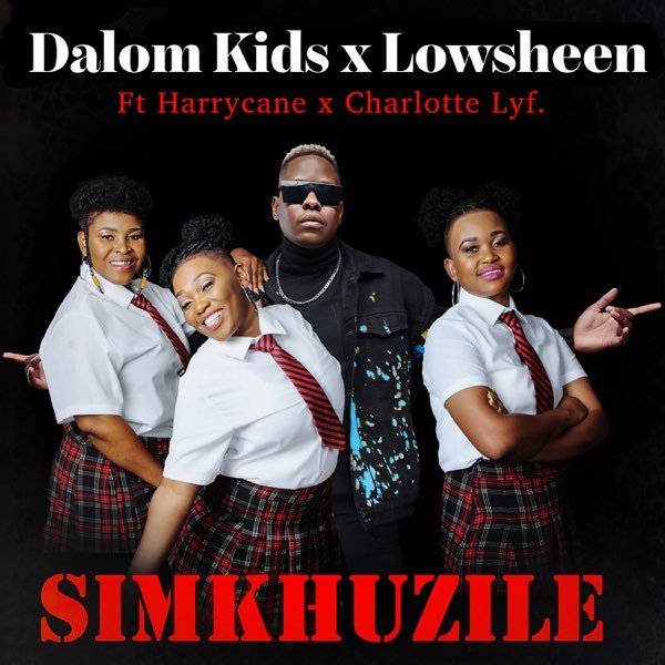 Simkhuzile - Dalom Kids & Lowsheen feat Harrycane