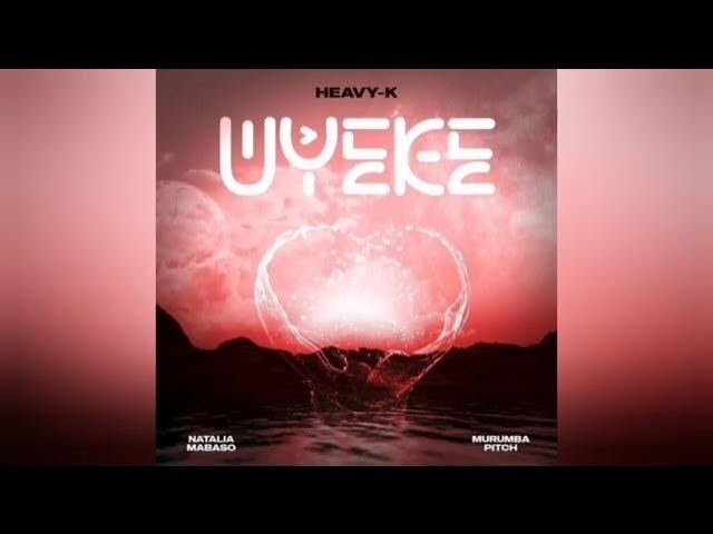 Uyeke (3 Step Revisit) – Heavy-K feat Murumba Pitch & Natalia Mabaso@Bolomp3.com