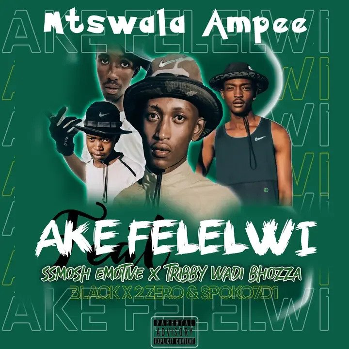Ake Felelwi - Mtswala Ampee Feat Ssmosh Emotive & Spoko7D1 Ft Tribby WaDi BhoZza & Black 2 Zero@Bolomp3.com