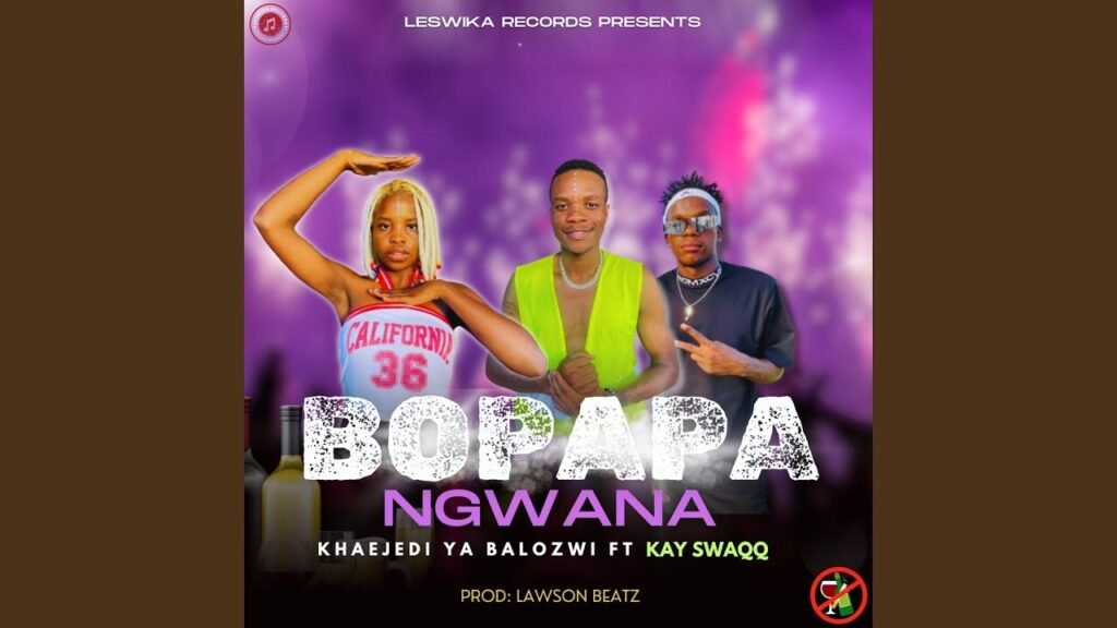 BO PAPA NGWANA – Khaejedi Ya Balozwi feat Kay SwaQQ & LawsonBeats@Bolomp3.com