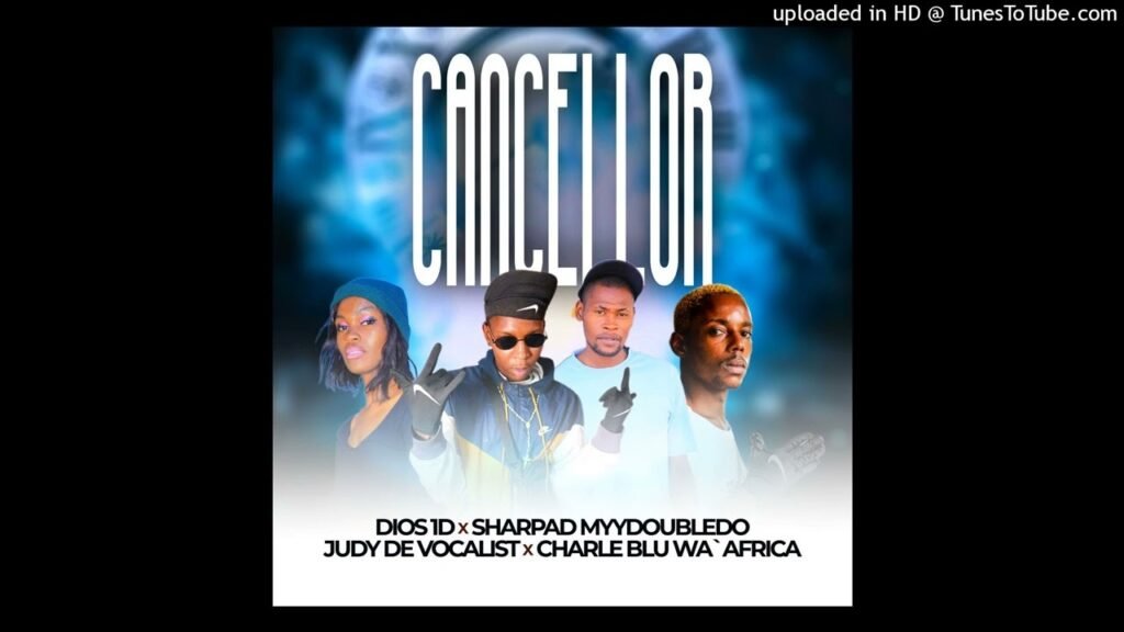 Cancellor – Dios 1D ft Sharpad my doubleDo x Judy DE vocalist x Charle Bluewafrica@Bolomp3.com