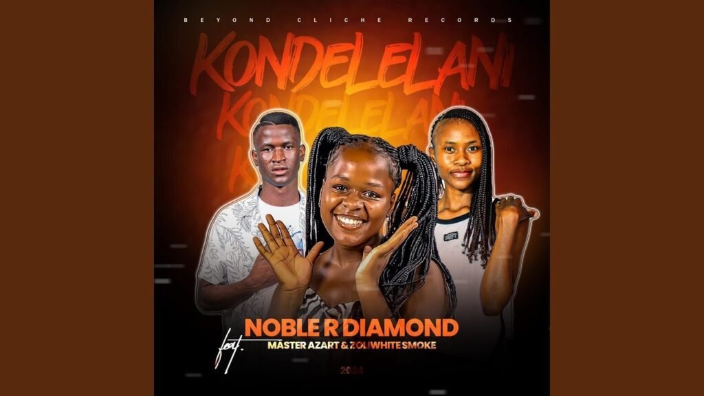 Kondelelani – Noble R Diamond & Master Azart Ft Zoli White Smoke@Bolomp3.com