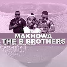 Makhowa - The B Brothers feat 071 Nelly The Master Beat@Bolomp3.com