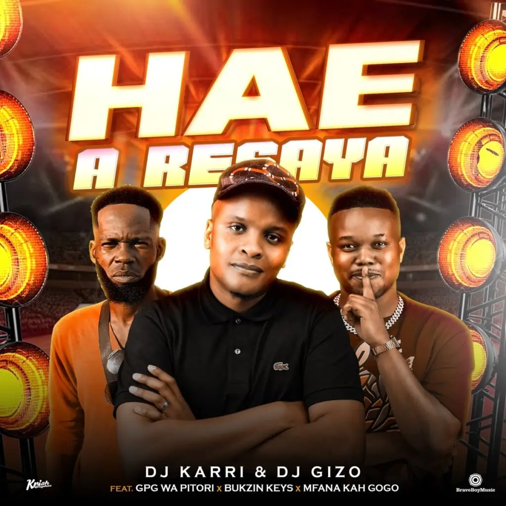 Hae A Resaya – Dj Karri & Dj Gizo ft GPG Wa Pitori ,Bukzin Keys & Mfana Kah Gogo@Bolomp3.com