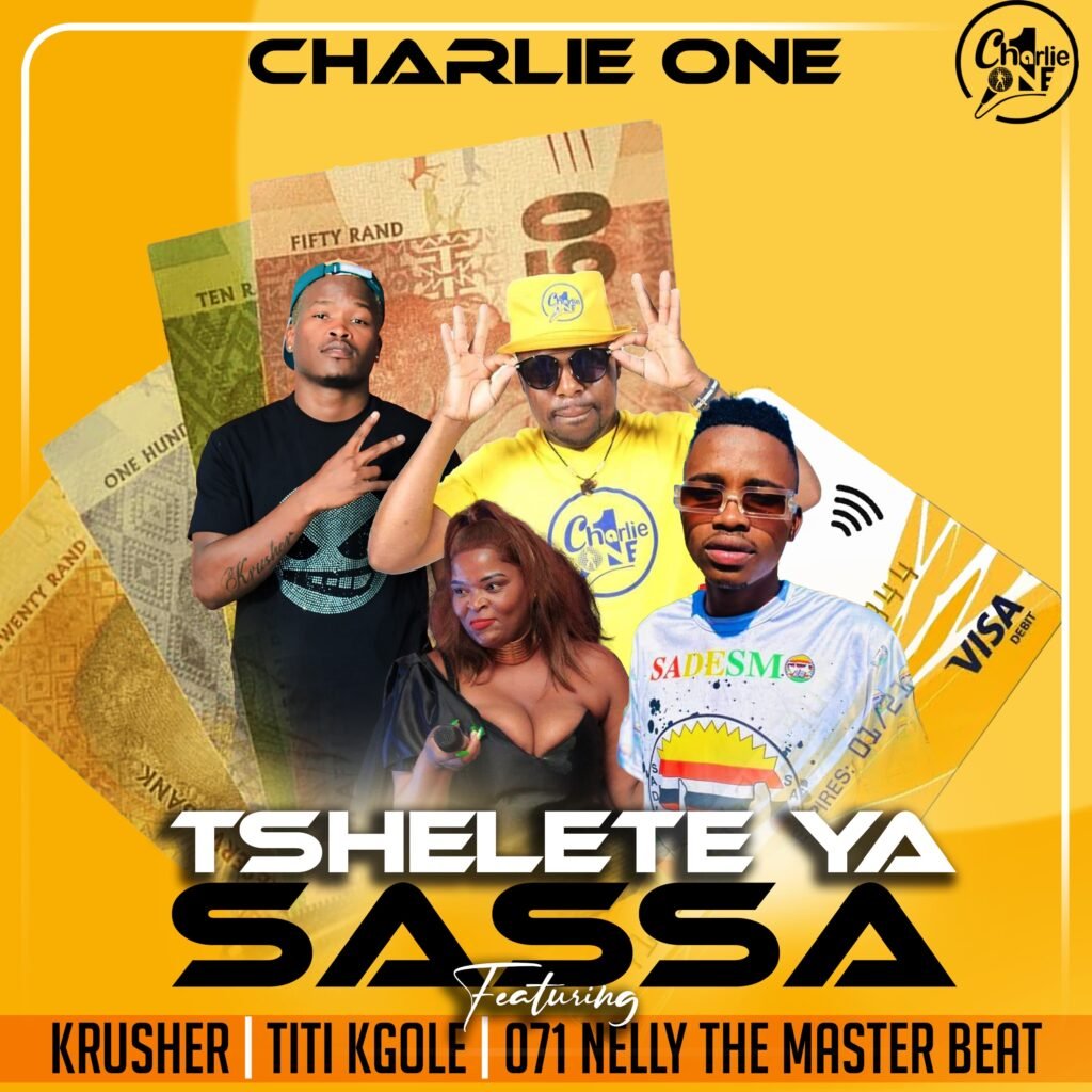 Tshelete ya Sassa - Charlie One Feat Krusher X Titi Kgole & 071 nelly the master beat@Bolomp3.com