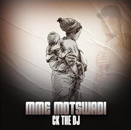 CK THE DJ - MME MOTSWADI@Bolomp3.com