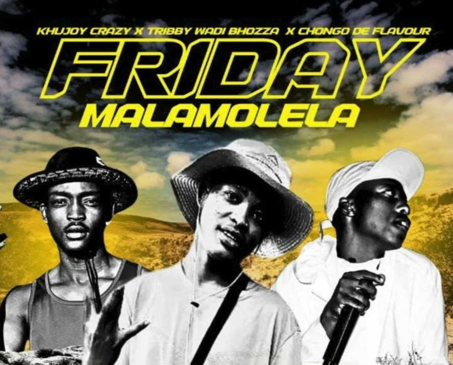 Friday Malamolela - Khujoy Crazy & Tribby Wadi Bhozza Ft Chongo De Flavour@Bolomp3.com