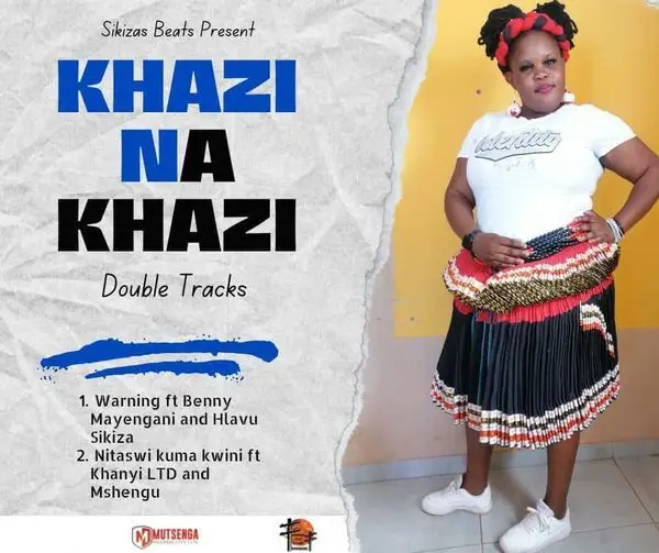 Nitaswi kuma kwini Khazi na khazi feat Hlavu Sikiza & Mshenguu@Bolomp3.com