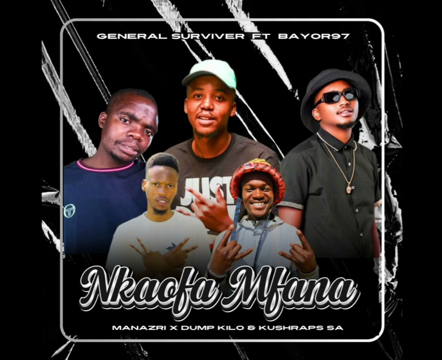 Nkaofa Mfana - General Surviver Ft Bayor97,Manazri,Dump Kilo &KushRaps SA@Bolomp3.com