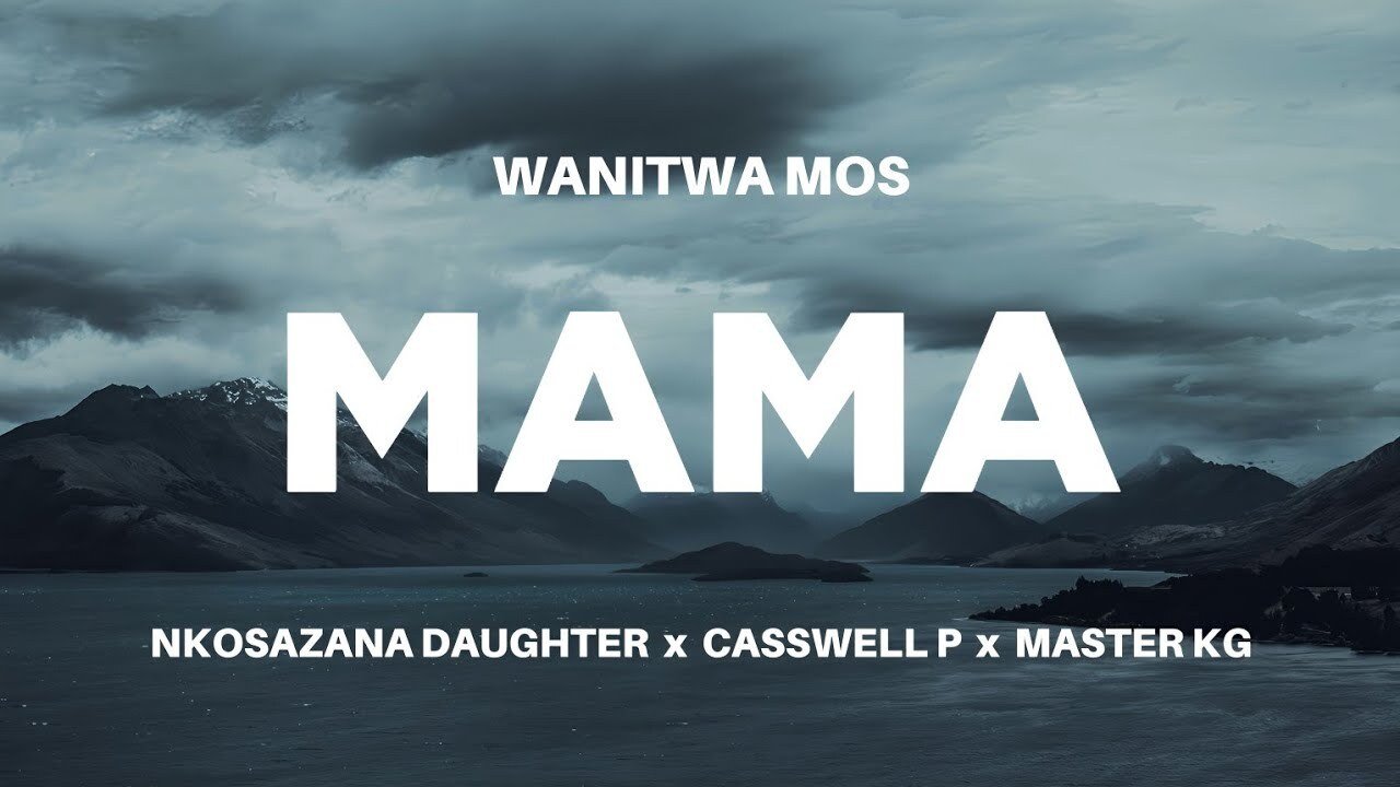 Mama - Wanitwa Mos & Nkosazana Daughter,Casswell P@Bolomp3.com