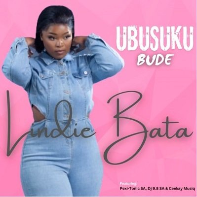 Ubusuku Bude - Lindie Bata Ft Pexi Tonic SA, DJ 9.8 SA,Ceekay Musiq@Bolomp3.com