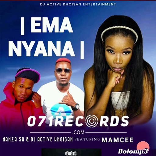 EMA NYANA - DJ ACTIVE KHOISAN  & NANZA FT MAMCEE SA@BOLOMP3.COM