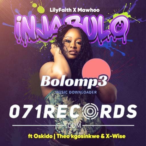 Injabulo – LilyFaith & MaWhoo feat Oskido ,Theo Kgosinkwe & XWise@Bolomp3.com