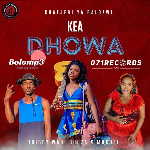 KEA DHOWA - KHAEJEDI YA BALOZWI FEAT TRIBBY WADI BHOZZA & MUKOSI@BOLOMP3.COM