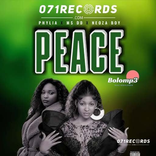 Peace - Ms DD & Phylia Ft Neoza Boy@Bolomp3.com