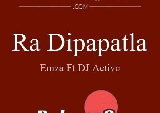 Ra Dipapatla - Emza Ft DJ Active@Bolomp3.com