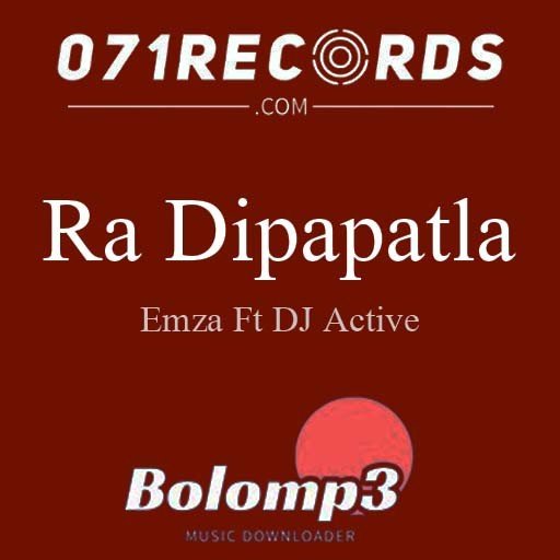 Ra Dipapatla - Emza Ft DJ Active@Bolomp3.com