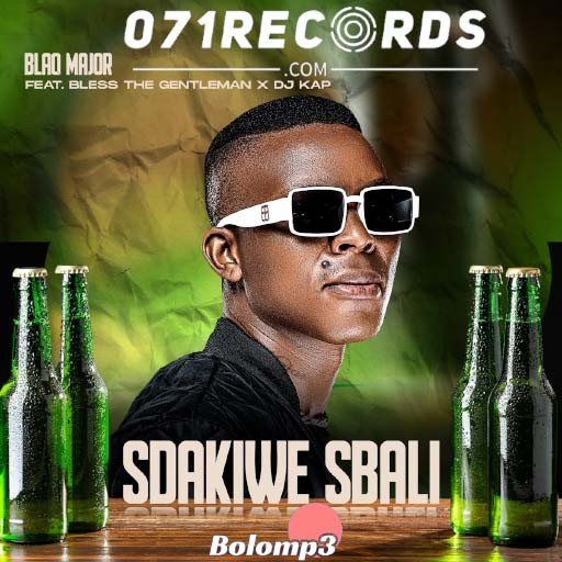 Sdakiwe Sbali – Blaq Major feat Bless The Gentleman & DJ Kap@Bolomp3.com