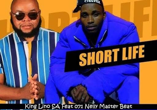 Short Life - King Lino SA Feat 071 Nelly the Master Beat@Bolomp3.com