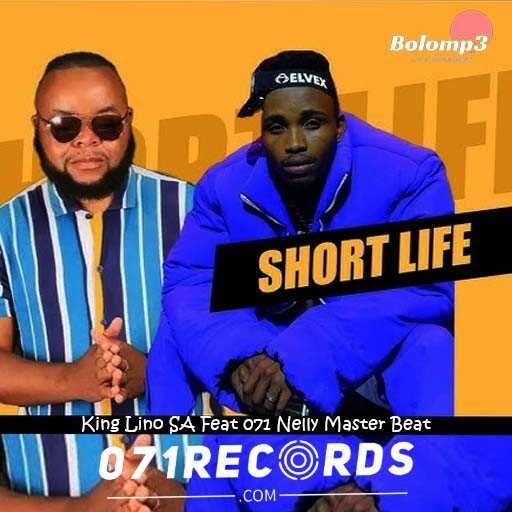 Short Life - King Lino SA Feat 071 Nelly the Master Beat@Bolomp3.com