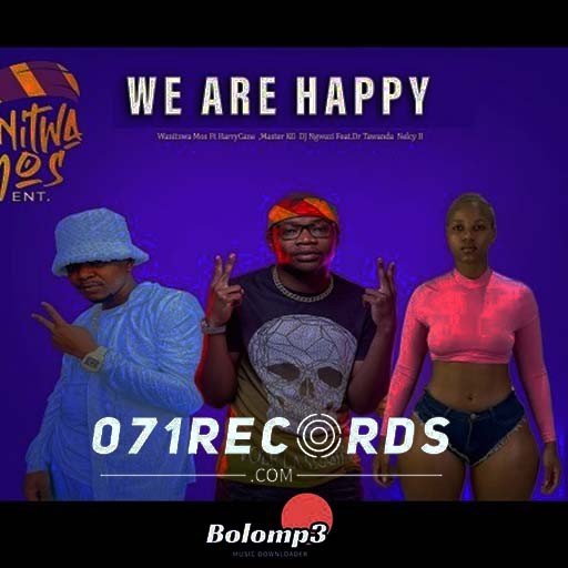 We are happy – HarryCane & Makhadzi Feat Dr Tawanda@Bolomp3.com