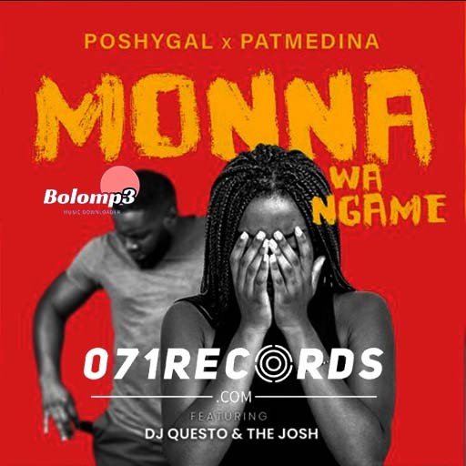 Monna wa Ngame - Poshy Gal & Pat Medina ft DJ Questo & The Josh@Bolomp3.com