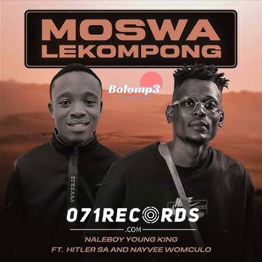 Moswa Lekompong - Naleboy Young King feat Hitler SA & Nayvee Womculo@Bolomp3.com