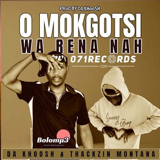 O Mokgotse Wa Rena Nah - Da Khoosh and Thakzin Monthana@Bolomp3.com