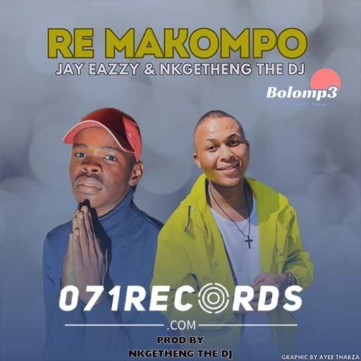 RE MAKOMPO – JAY EAZZY & NKGETHENG THE DJ@BOLOMP3.COM