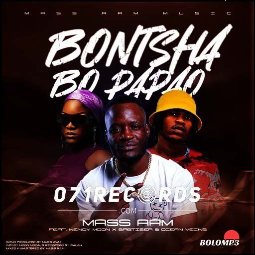 Bontsha Bo Papao – Mass Ram Feat Wendy Moon,Babtiser & Ocean Veins@Bolomp3.com