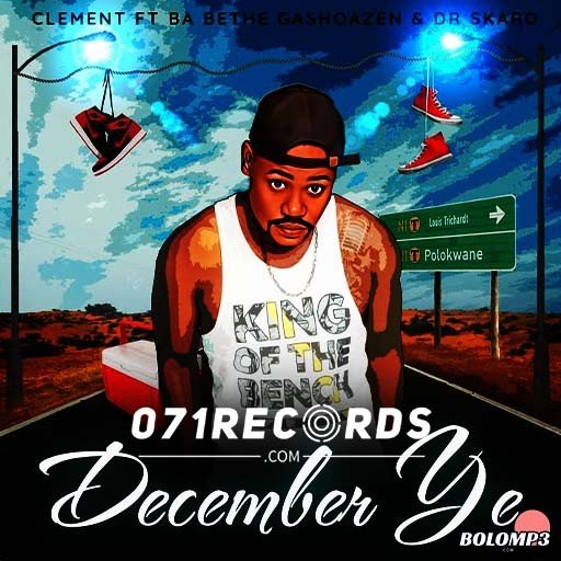 December Ye - Clement Ft Ba Bethe Gaoshoazen & Dr Skaro@Bolomp3.com