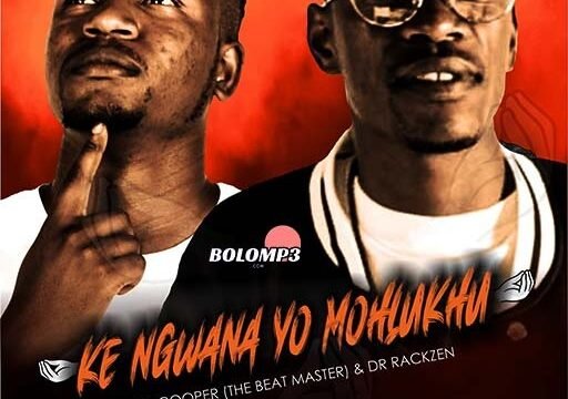 Ke Ngwana Yo Mohlukhu - Dr Rackzen feat Dj Cooper The Beat Master@Bolomp3.com