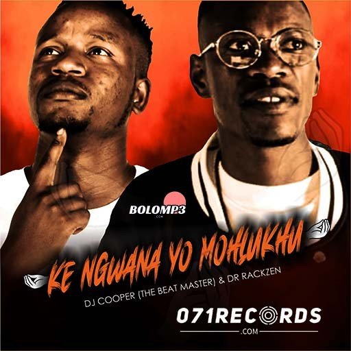 Ke Ngwana Yo Mohlukhu – Dr Rackzen feat Dj Cooper The Beat Master@Bolomp3.com