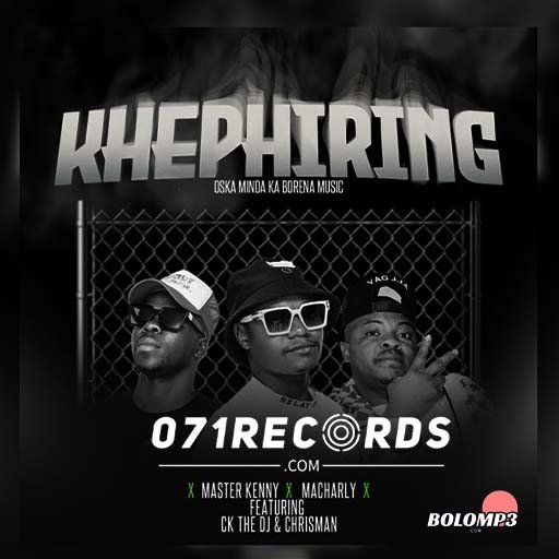 Khephiring – Master Kenny & Macharly Ft Ck The Dj & ChrisMan@Bolomp3.com