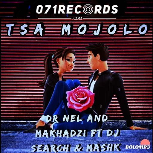 TSA MOJOLO - Dr Nel and Makhadzi ft Dj Search Mashk@Bolomp3.com