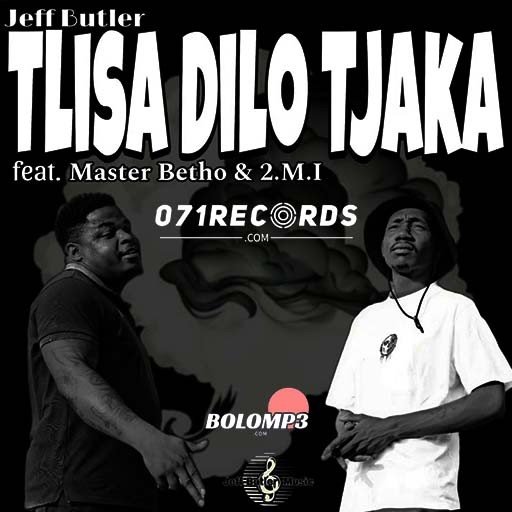 Tlisa Dilo Tjaka -Jeff Butler Feat Master Betho@Bolomp3.com