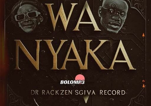 Wa Nyaka - Dr Rackzen feat Sgiva Records@Bolomp3.com