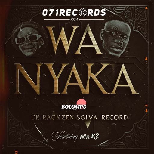 Wa Nyaka – Dr Rackzen feat Sgiva Records@Bolomp3.com