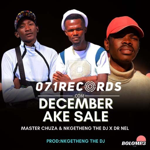 December Ake Sale – Master Chuza Ft Nkgetheng The DJ & Dr Nel@Bolomp3.com