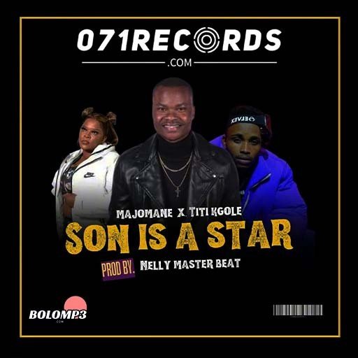 Son Is A StaR - Majomane x TiTi Kgole Ft 071 Nelly Master Beat@Bolomp3.com