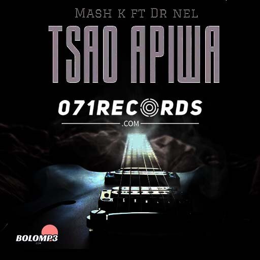 Tsao Apiwa - Mash K Feat Dr Nel@Bolomp3.com