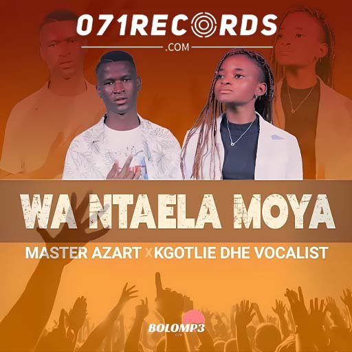 Wa Ntaela Moya - Master Azart & Kgotlie Dhe Vocalist@Bolomp3.com