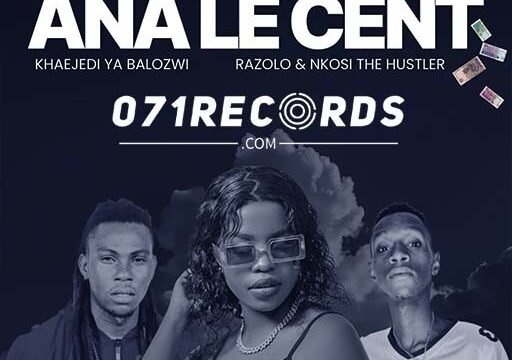 ANA LE CENT - Khaejedi Ya Balozwi & Dr Razolo Ft Nkosi The Hustler@Bolomp3.com