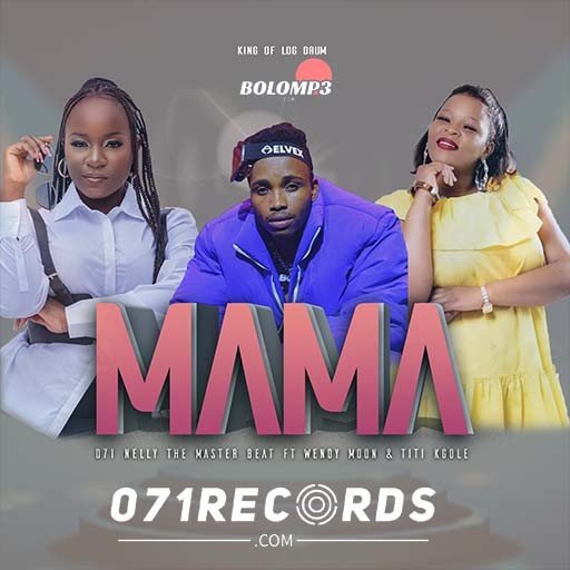 Mama – 071 Nelly the master beat Feat Wendy Moon & Titi Kgole@Bolomp3.com