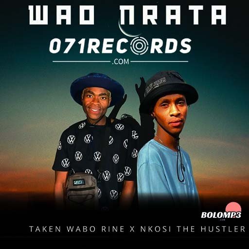 Wao Nrata – Taken Wabo Rinee & Nkosi The Hustler@Bolomp3.com